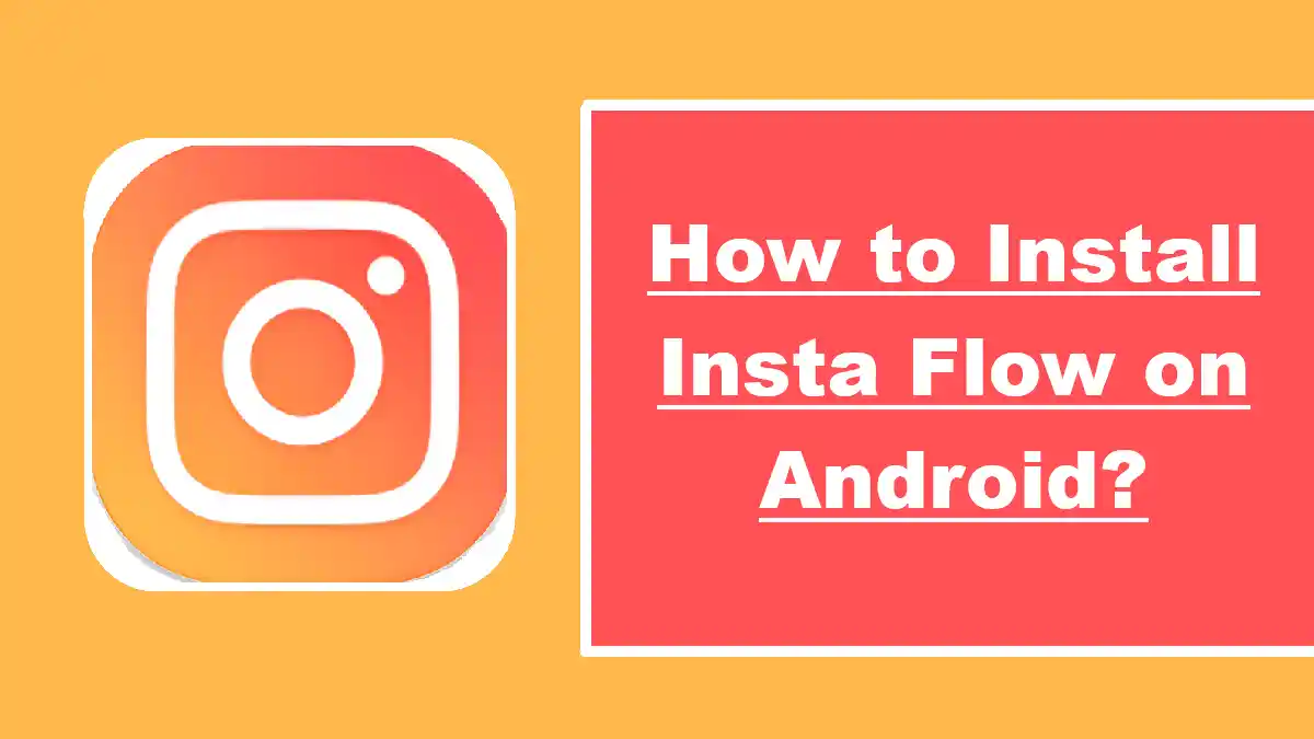 How to Install Insta Flow on Android
