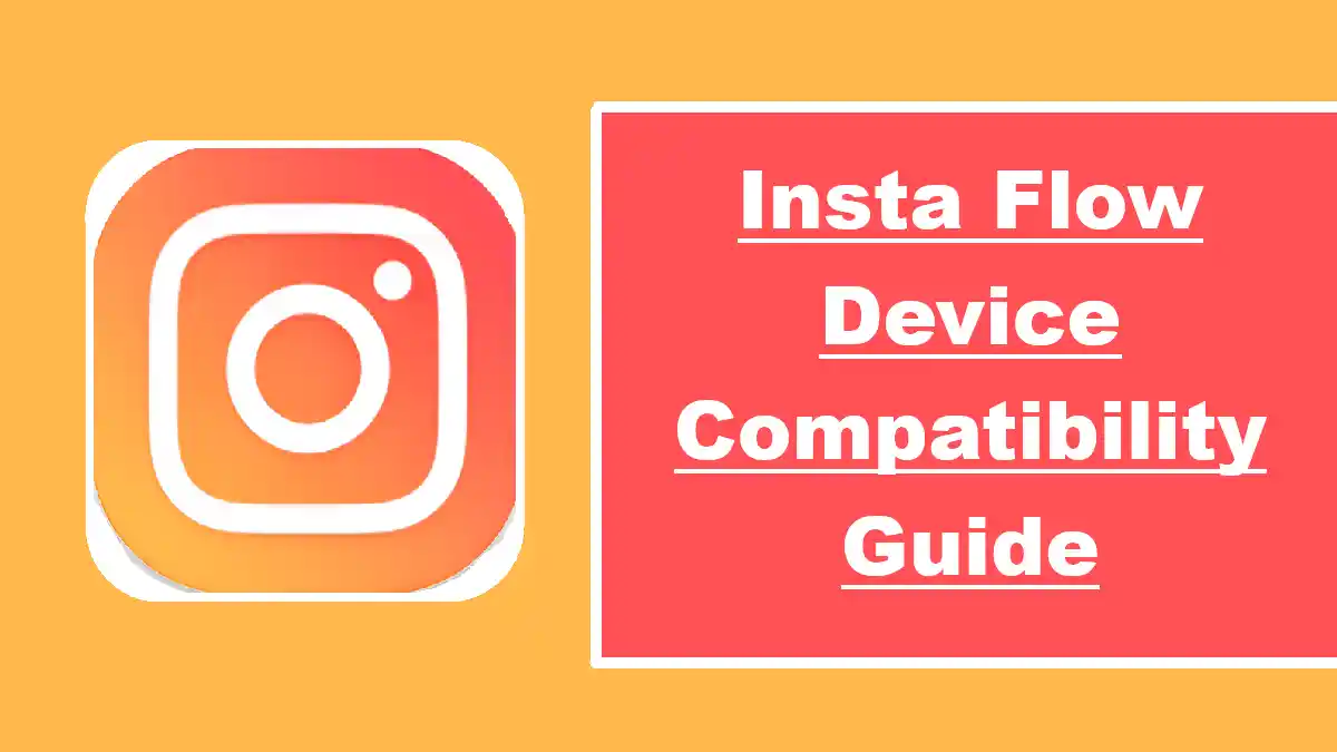 Insta Flow Device Compatibility Guide
