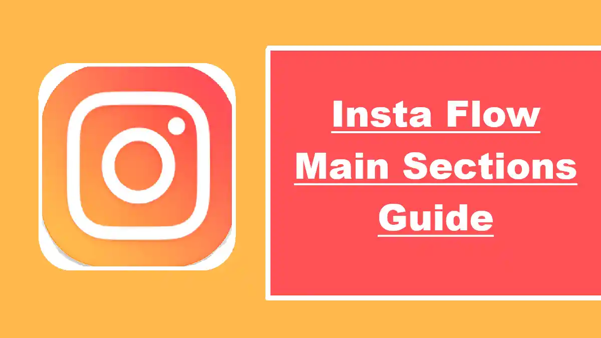 Insta Flow Main Sections Guide